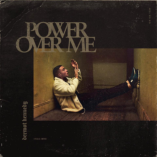 Power Over Me - id|artist|title|duration ### 736|Dermot Kennedy|Power Over Me|195050 - Dermot Kennedy