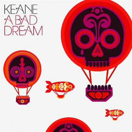 A Bad Dream - id|artist|title|duration ### 2537|Keane|A Bad Dream|286669 - Keane