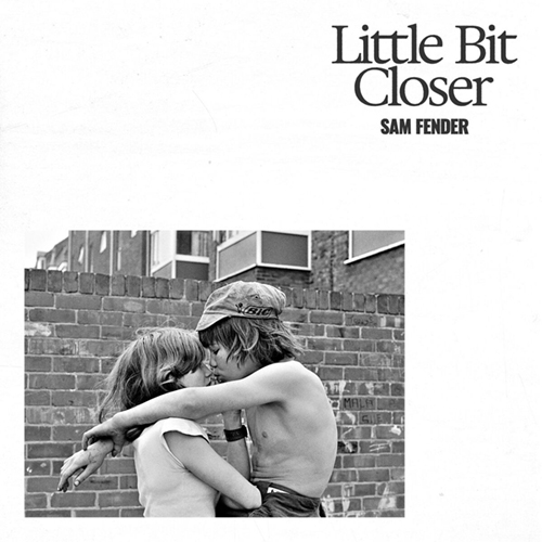 Little Bit Closer -  - Sam Fender