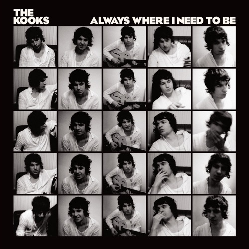 Always Where I Need To Be - id|artist|title|duration ### 2056|The Kooks|Always Where I Need To Be|158801 - The Kooks